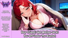 Your Friend's Hot Step-Mother JERKS YOU OFF Under The Blanket - Erotic Audio Roleplay