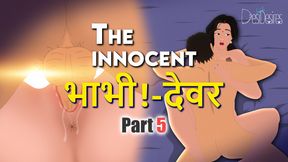 The innocent Bhabhi Part 5  DesiWalaDesires