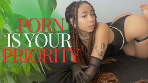 Porn is Your Priority