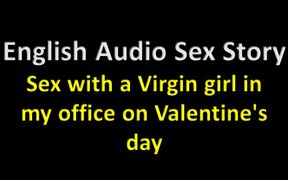 English Audio Sex Story - Sex with a Virgin Girl in My Office on Valentine's Day