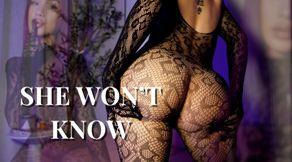 She Won''t Know